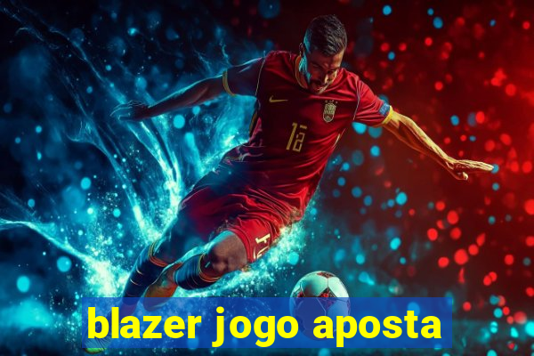 blazer jogo aposta