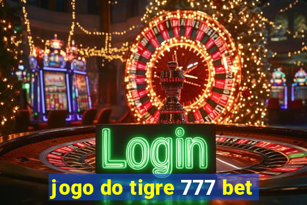 jogo do tigre 777 bet