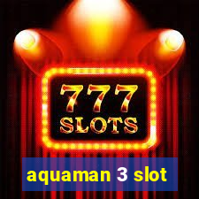 aquaman 3 slot