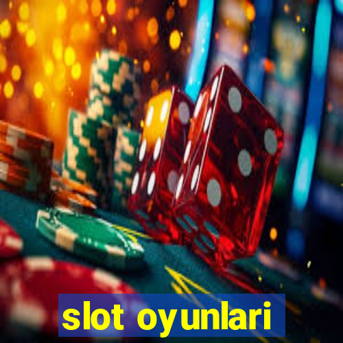 slot oyunlari