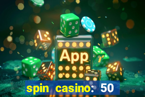 spin casino: 50 free spins