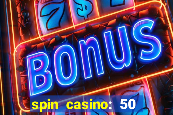 spin casino: 50 free spins