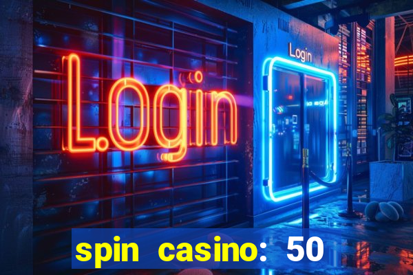 spin casino: 50 free spins