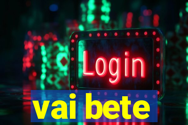 vai bete