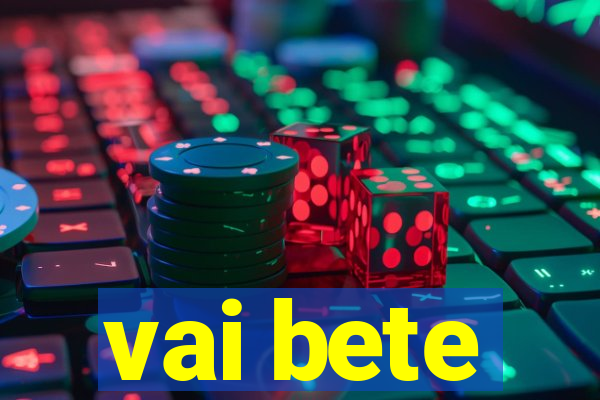 vai bete