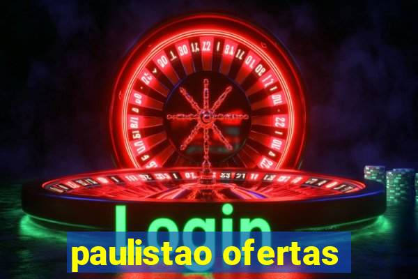 paulistao ofertas