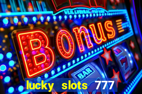 lucky slots 777 cassino online