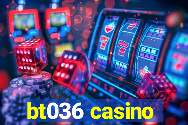 bt036 casino