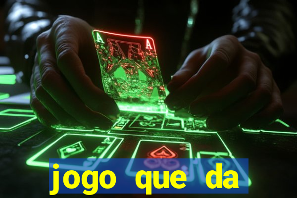 jogo que da dinheiro rapido