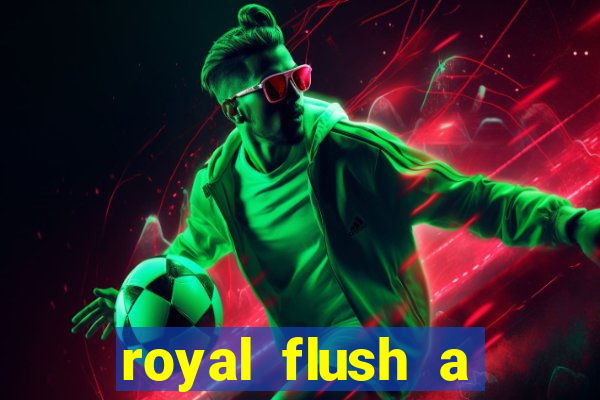 royal flush a maior jogada do poker