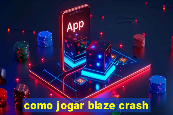 como jogar blaze crash