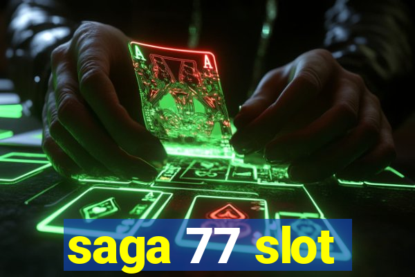 saga 77 slot