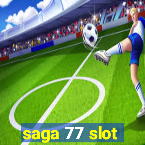 saga 77 slot