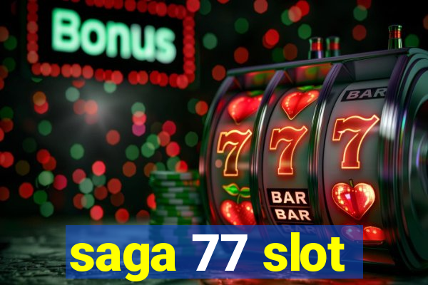 saga 77 slot