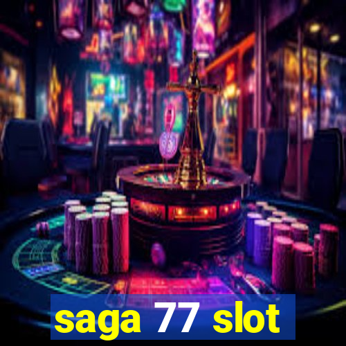 saga 77 slot