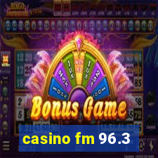 casino fm 96.3