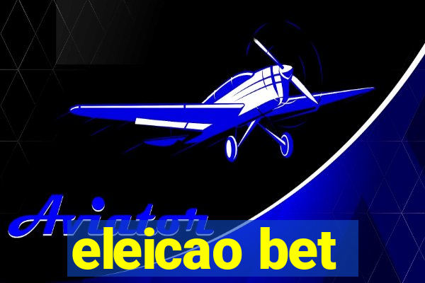 eleicao bet