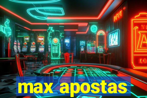 max apostas