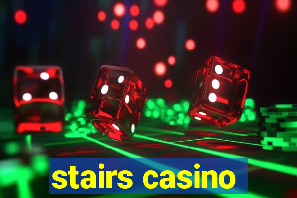 stairs casino