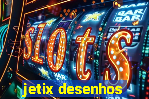 jetix desenhos