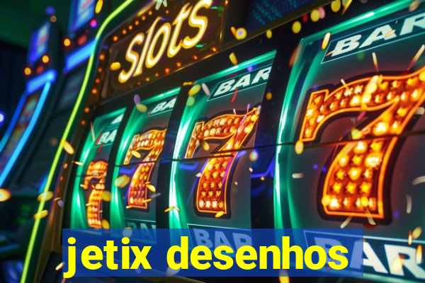 jetix desenhos