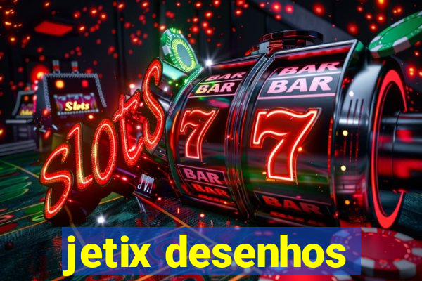 jetix desenhos