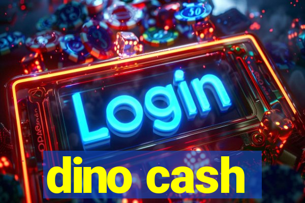 dino cash