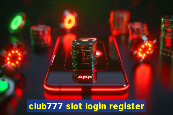 club777 slot login register