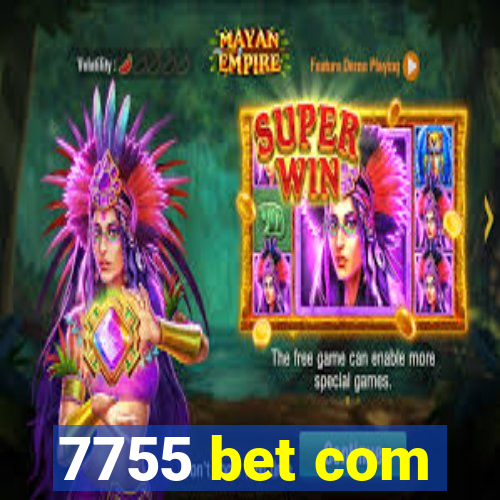 7755 bet com