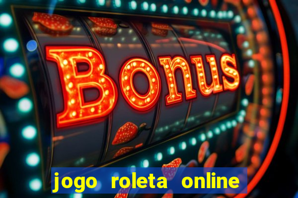 jogo roleta online ganhar dinheiro