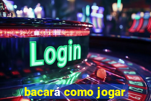 bacará como jogar