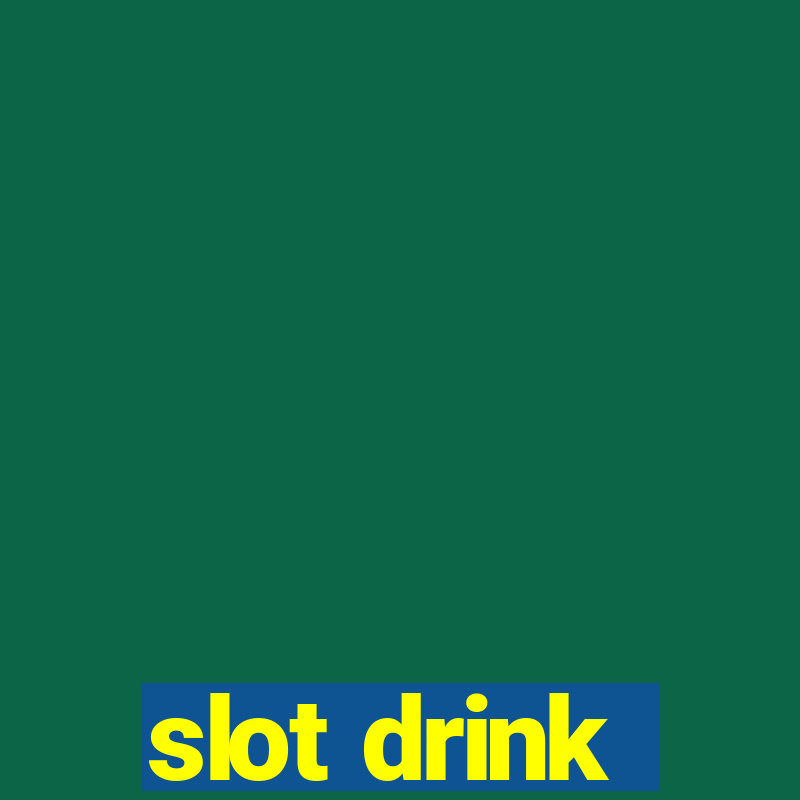 slot drink