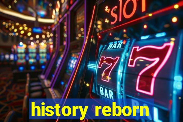 history reborn