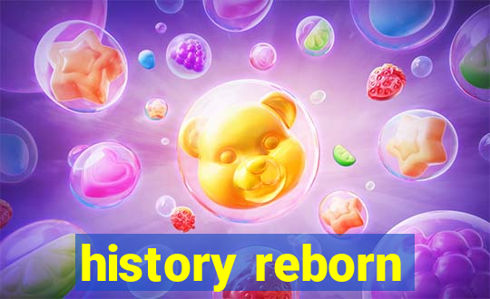 history reborn