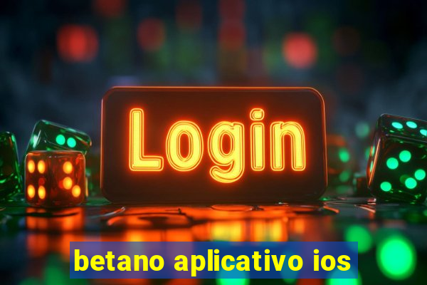 betano aplicativo ios