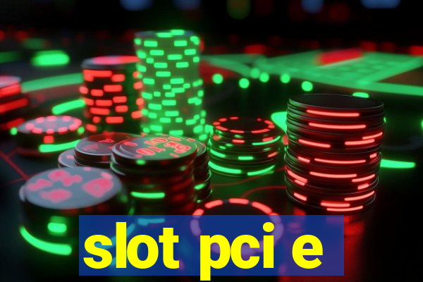 slot pci e