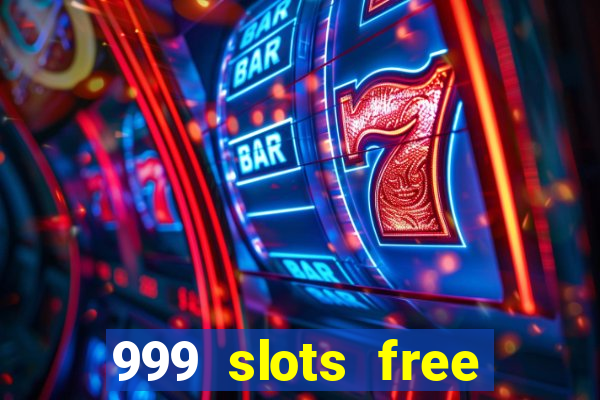 999 slots free online game