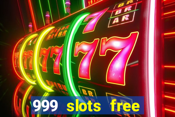 999 slots free online game