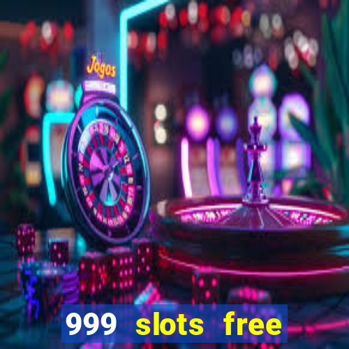 999 slots free online game