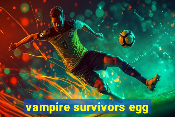 vampire survivors egg