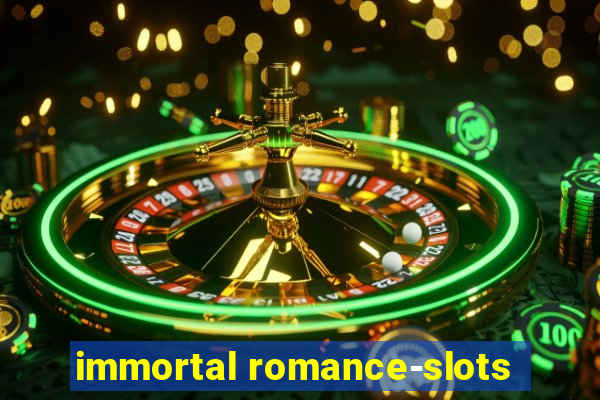 immortal romance-slots