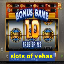 slots of vehas