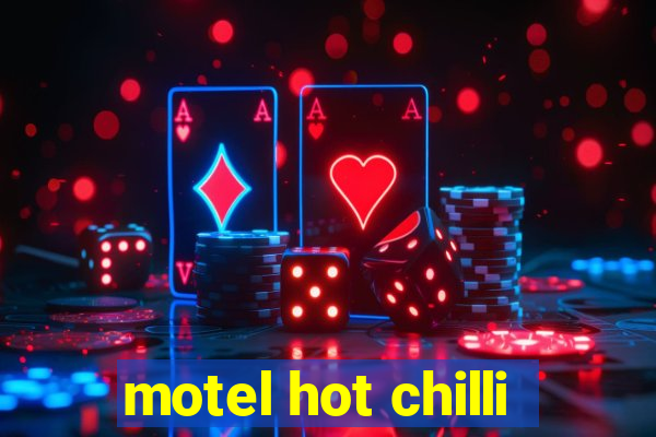 motel hot chilli