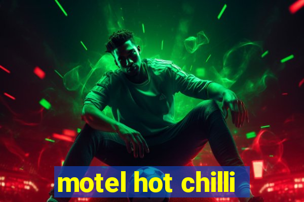 motel hot chilli