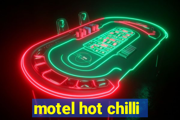 motel hot chilli