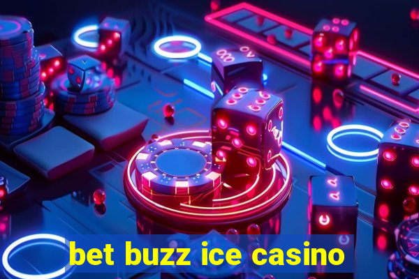 bet buzz ice casino