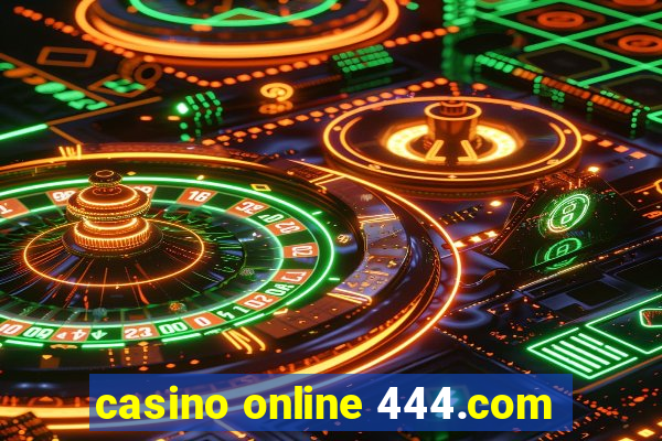 casino online 444.com