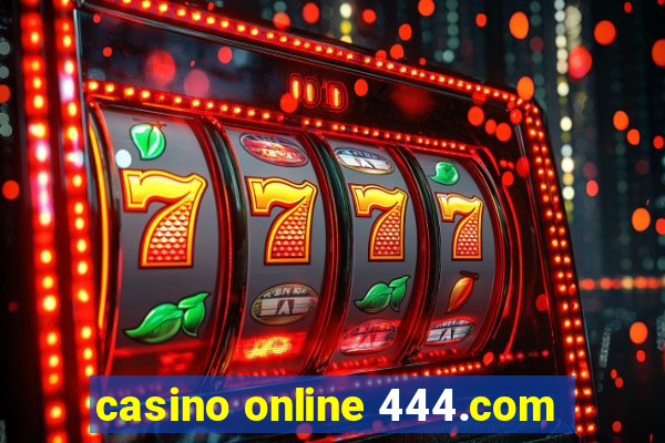 casino online 444.com