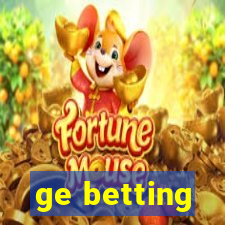 ge betting