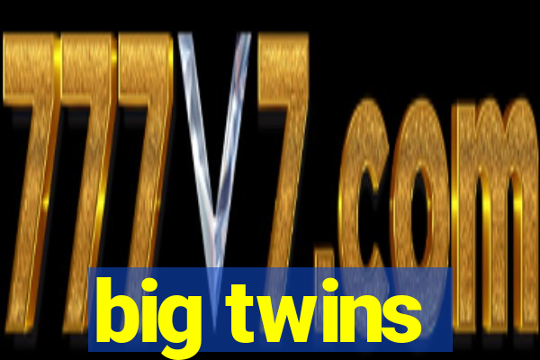 big twins